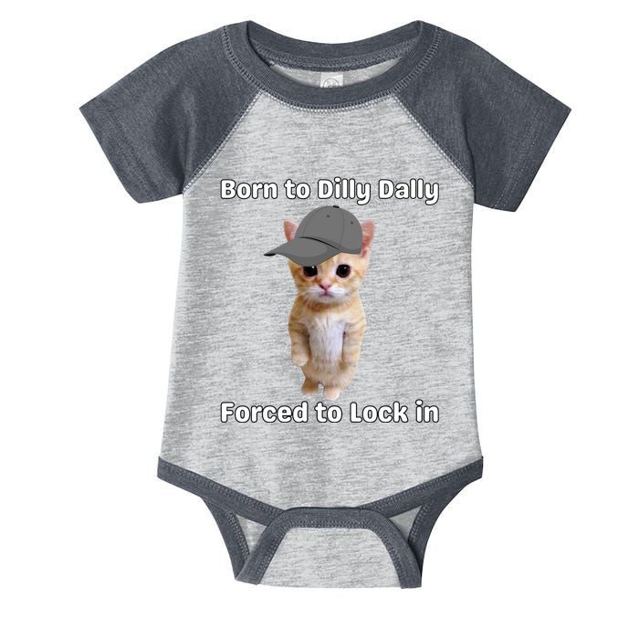 Born To Dilly Dally Forced To Lock In Cat Infant Baby Jersey Bodysuit
