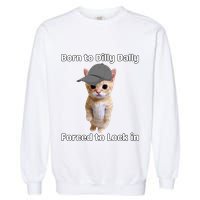 Born To Dilly Dally Forced To Lock In Cat Garment-Dyed Sweatshirt