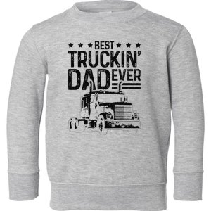 Best Truckin' Dad Ever Truck Driver Father's Day Gift Toddler Sweatshirt