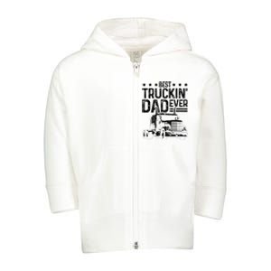 Best Truckin' Dad Ever Truck Driver Father's Day Gift Toddler Zip Fleece Hoodie