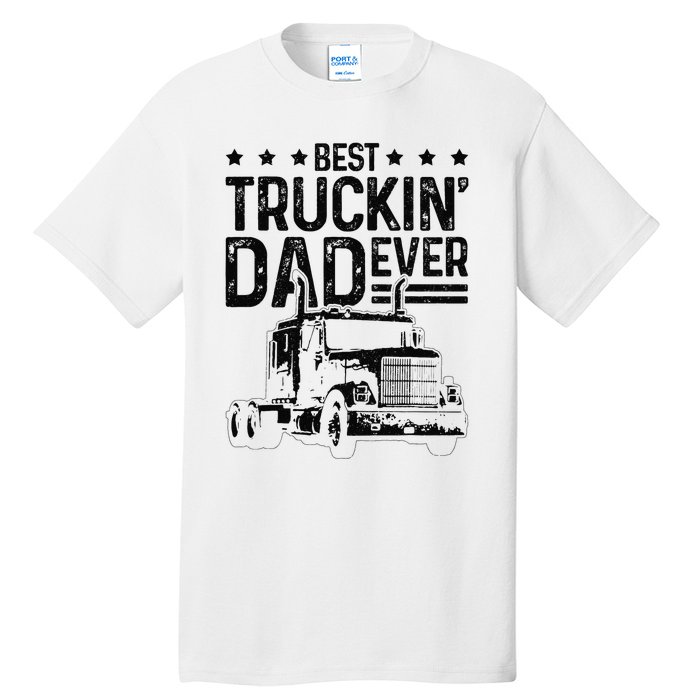 Best Truckin' Dad Ever Truck Driver Father's Day Gift Tall T-Shirt