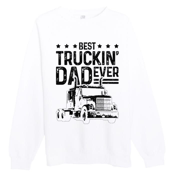 Best Truckin' Dad Ever Truck Driver Father's Day Gift Premium Crewneck Sweatshirt