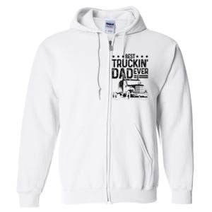 Best Truckin' Dad Ever Truck Driver Father's Day Gift Full Zip Hoodie