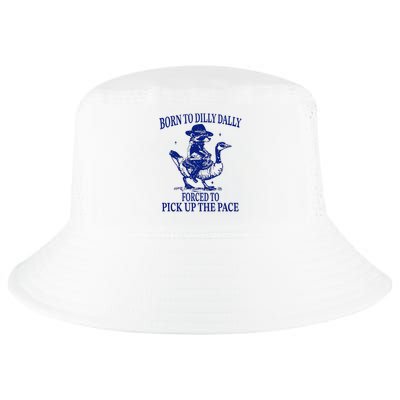 Born to dilly dally forced to pick up the pace Cool Comfort Performance Bucket Hat