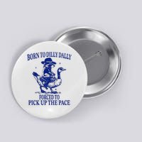Born to dilly dally forced to pick up the pace Button