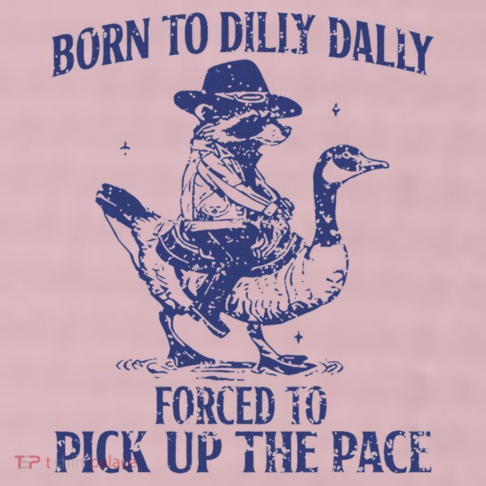 Born To Dilly Dally Forced To Pick Up The Pace Goose Raccoon 25L Jumbo Tote