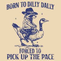 Born To Dilly Dally Forced To Pick Up The Pace Goose Raccoon Drawstring Bag