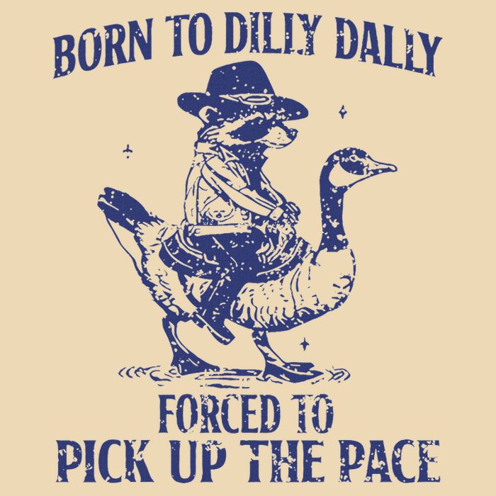 Born To Dilly Dally Forced To Pick Up The Pace Goose Raccoon Drawstring Bag