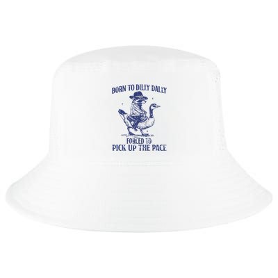 Born To Dilly Dally Forced To Pick Up The Pace Goose Raccoon Cool Comfort Performance Bucket Hat