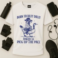 Born To Dilly Dally Forced To Pick Up The Pace Goose Raccoon Cooling Performance Crew T-Shirt