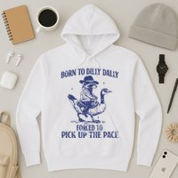 Born To Dilly Dally Forced To Pick Up The Pace Goose Raccoon Hoodie