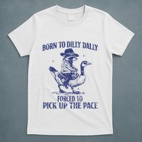 Born To Dilly Dally Forced To Pick Up The Pace Goose Raccoon T-Shirt