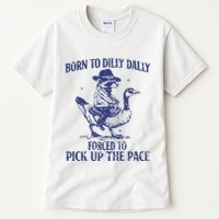 Born To Dilly Dally Forced To Pick Up The Pace Goose Raccoon Tall T-Shirt
