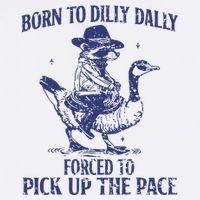 Born To Dilly Dally Forced To Pick Up The Pace Goose Raccoon Sustainable Bucket Hat