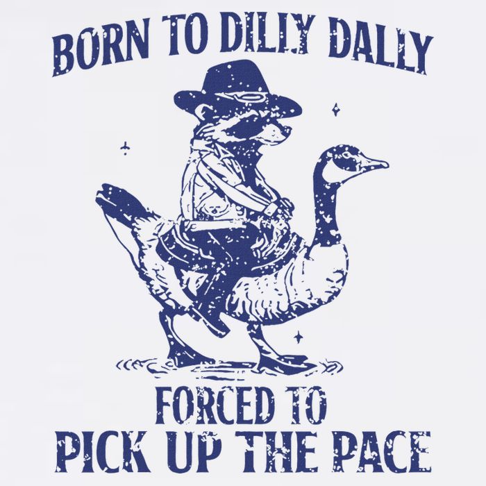 Born To Dilly Dally Forced To Pick Up The Pace Goose Raccoon Sustainable Bucket Hat