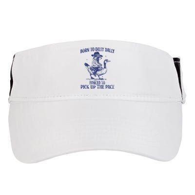 Born To Dilly Dally Forced To Pick Up The Pace Goose Raccoon Adult Drive Performance Visor