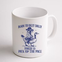 Born To Dilly Dally Forced To Pick Up The Pace Goose Raccoon Mug