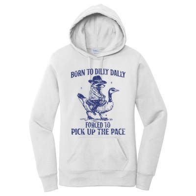 Born To Dilly Dally Forced To Pick Up The Pace Goose Raccoon Women's Pullover Hoodie