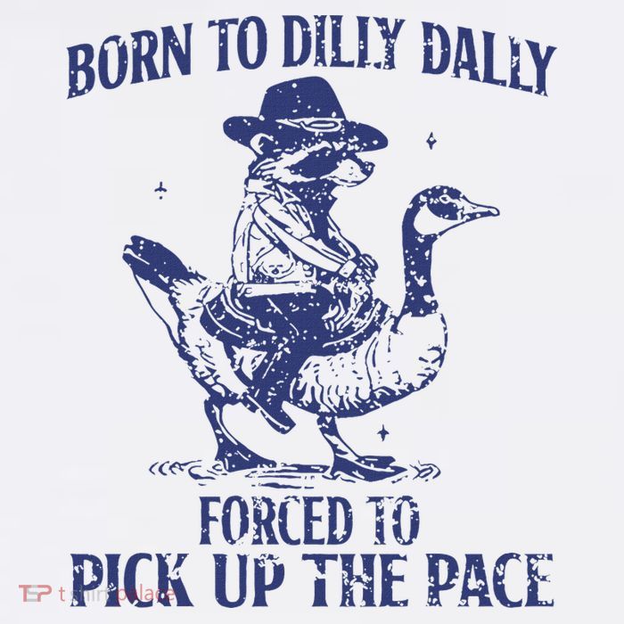 Born To Dilly Dally Forced To Pick Up The Pace Goose Raccoon Magnet