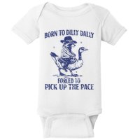 Born To Dilly Dally Forced To Pick Up The Pace Goose Raccoon Baby Bodysuit