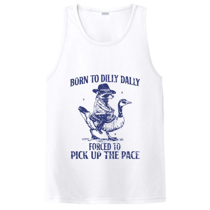 Born To Dilly Dally Forced To Pick Up The Pace Goose Raccoon PosiCharge Competitor Tank