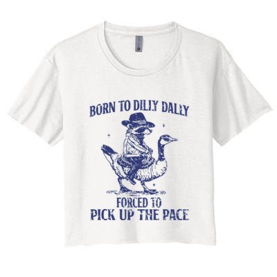 Born To Dilly Dally Forced To Pick Up The Pace Goose Raccoon Crop Top