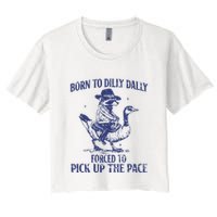 Born To Dilly Dally Forced To Pick Up The Pace Goose Raccoon Crop Top