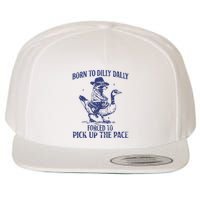 Born To Dilly Dally Forced To Pick Up The Pace Goose Raccoon Wool Snapback Cap