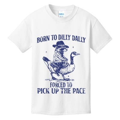 Born To Dilly Dally Forced To Pick Up The Pace Goose Raccoon Kids T-Shirt