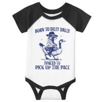Born To Dilly Dally Forced To Pick Up The Pace Goose Raccoon Infant Baby Jersey Bodysuit