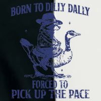 Born To Dilly Dally Forced To Pick Up The Pace Goose Raccoon Infant Baby Jersey Bodysuit