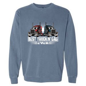 Best Truckin Dad Ever Truck Driver Gift Garment-Dyed Sweatshirt