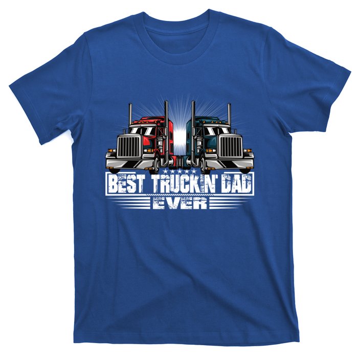 Best Truckin Dad Ever Truck Driver Gift T-Shirt