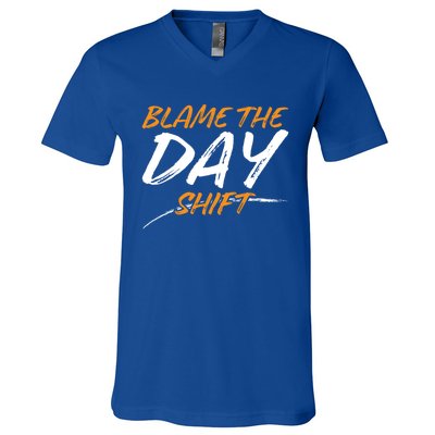 Blame The Day Shifmeaningful Gift Novelty Great Gift For Employees Great Gift V-Neck T-Shirt