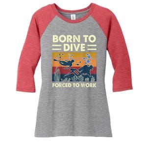 Born To Dive Forced To Work Funny Scuba Diving Diver Women's Tri-Blend 3/4-Sleeve Raglan Shirt