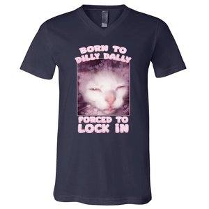 Born To Dilly Dally Forced To Lock In Cat & Cat Funny Meme V-Neck T-Shirt