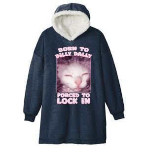 Born To Dilly Dally Forced To Lock In Cat & Cat Funny Meme Hooded Wearable Blanket