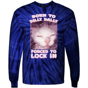 Born To Dilly Dally Forced To Lock In Cat & Cat Funny Meme Tie-Dye Long Sleeve Shirt