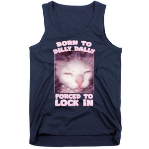 Born To Dilly Dally Forced To Lock In Cat & Cat Funny Meme Tank Top