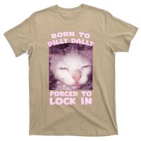 Born To Dilly Dally Forced To Lock In Cat & Cat Funny Meme T-Shirt