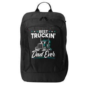 Best Trucking Dad Ever For A Trucker Dad Fathers Day City Backpack