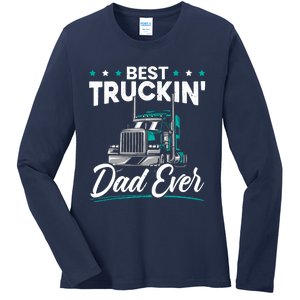 Best Trucking Dad Ever For A Trucker Dad Fathers Day Ladies Long Sleeve Shirt