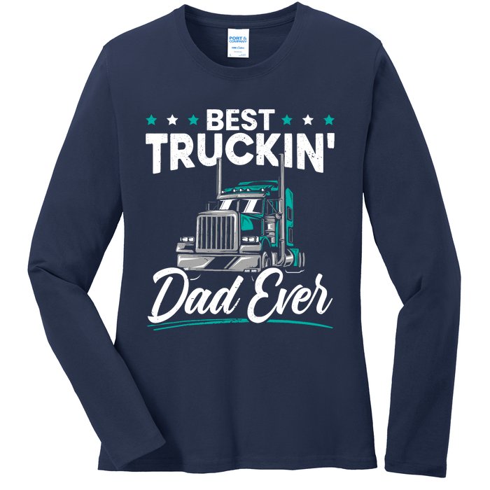 Best Trucking Dad Ever For A Trucker Dad Fathers Day Ladies Long Sleeve Shirt