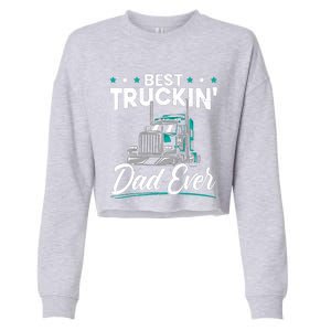 Best Trucking Dad Ever For A Trucker Dad Fathers Day Cropped Pullover Crew