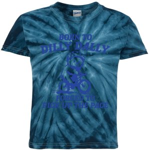 Born To Dilly Dally Forced To Pick Up The Pace Kids Tie-Dye T-Shirt