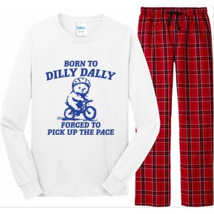 Born To Dilly Dally Forced To Pick Up The Pace Long Sleeve Pajama Set