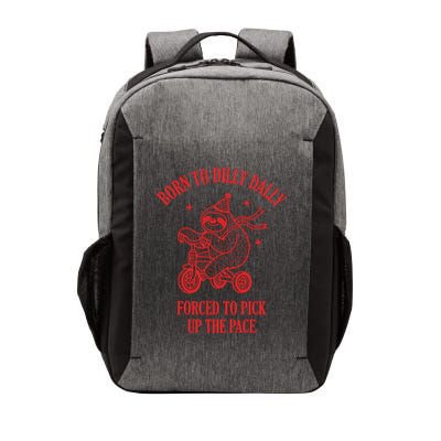 Born To Dilly Dally Forced To Pick Up The Pace Vector Backpack
