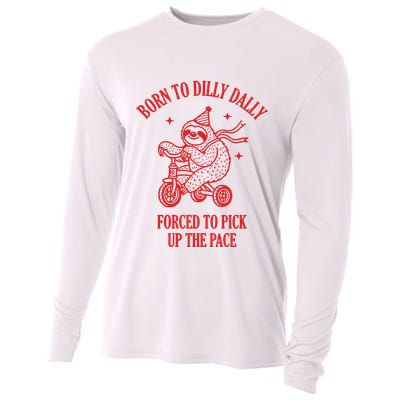 Born To Dilly Dally Forced To Pick Up The Pace Cooling Performance Long Sleeve Crew