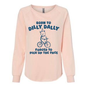 Born To Dilly Dally Womens California Wash Sweatshirt