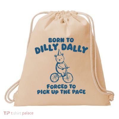 Born To Dilly Dally Drawstring Bag